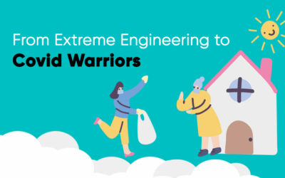 From Extreme Engineering to Covid Warriors